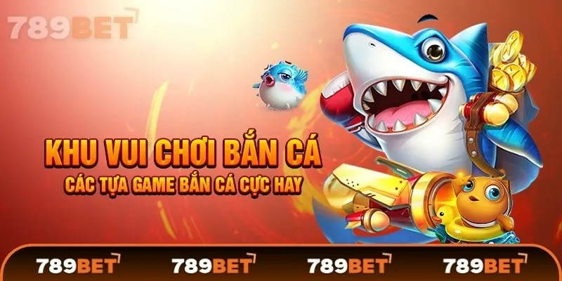 Mẹo chơi bắn cá trên 789BET hiệu quả